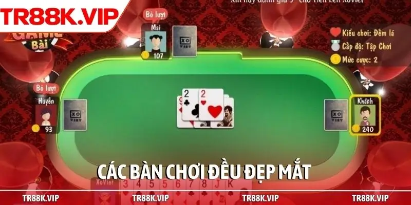 Các bàn chơi đều đẹp mắt