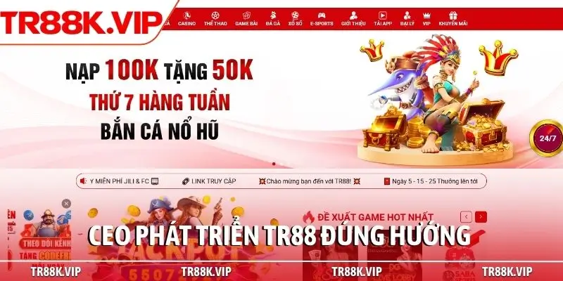 CEO phát triển TR88 đúng hướng