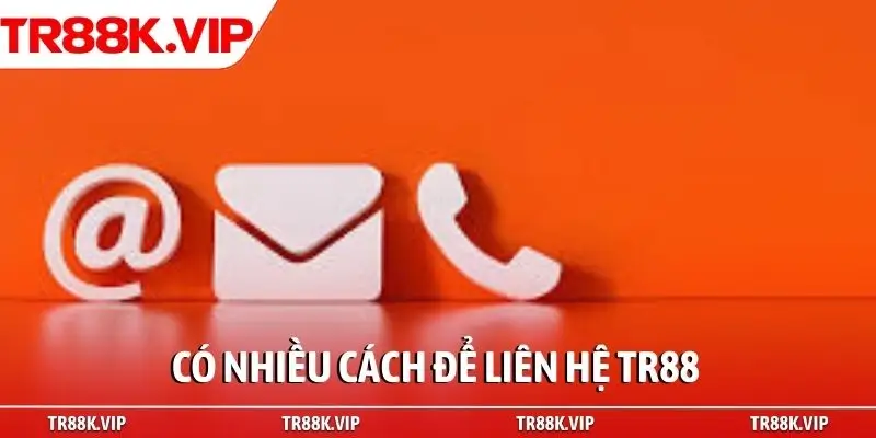 Có nhiều cách để liên hệ TR88