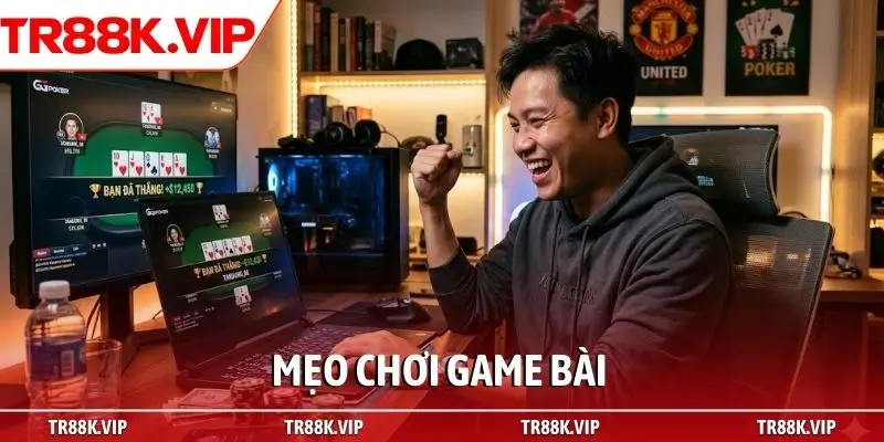 Mẹo chơi game bài đỉnh cao đánh trăm trận trăm thắng