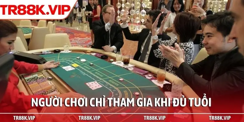 Người chơi chỉ tham gia khi đủ tuổi