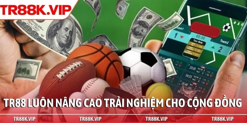 TR88 luôn nâng cao trải nghiệm cho cộng đồng
